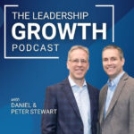 The Leadership Growth Podcast with Daniel & Peter Stewart